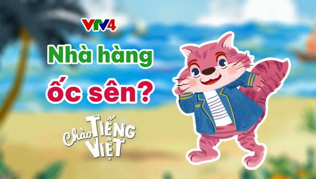 CHÀO TIẾNG VIỆT SỐ 46: NHÀ HÀNG ỐC SÊN